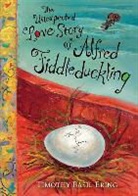 Timothy B. Ering, Timothy Basil Ering, Timothy Basil Ering - The Unexpected Love Story of Alfred Fiddleduckling
