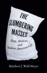 Matthew J Wolf-Meyer, Matthew J. Wolf-Meyer - Slumbering Masses