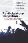 Darin Barney, Darin Coleman Barney, Darin Barney, Darin (University of Ottawa) Barney, Gabriella Coleman, Christine Ross... - Participatory Condition in the Digital Age