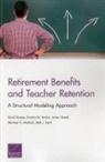 Beth J. Asch, Kristine M. Brown, James Hosek, David Knapp, David/ Brown Knapp, Michael G. Mattock - Retirement Benefits and Teacher Retention