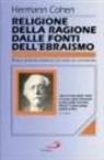 Hermann Cohen, A. Poma - Religione della ragione dalle fonti dell'ebraismo