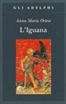 Anna M. Ortese, Anna Maria Ortese - L' iguana