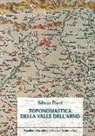 Silvio Pieri - Toponomastica della Valle dell'Arno. Ediz. anastatica