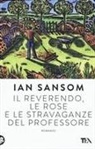 Ian Sansom - Il reverendo, le rose e le stravaganze del professore
