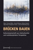 Marie-Therese Mäder, Chanta Metzger, Chantal Metzger, Neubert, Stefanie Neubert, Stefanie Neubert u a... - Brücken bauen - Kulturwissenschaft aus interkultureller und multidisziplinärer Perspektive