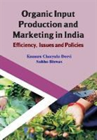 Subho Biswas, Kumara Charyulu Deevi - Organic Input Production and Marketing in India Efficiency, Issues and Policies (CMA Publication No. 239)