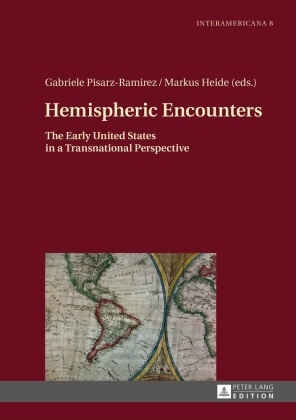 Markus Heide, Gabriele Pisarz-Ramirez - Hemispheric Encounters The Early United States in a Transnational Perspective