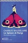 Charles Baudelaire, F. Rella - Lo spleen di Parigi. Piccoli poemi in prosa. Testo francese a fronte