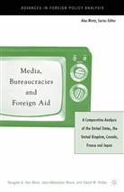 Douglas A. Van Belle, Kenneth A Loparo, Kenneth A. Loparo, Douglas A Van Belle, Douglas A. Van Belle - Media, Bureaucracies, and Foreign Aid