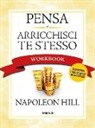 Napoleon Hill - Pensa e arricchisci te stesso. Workbook