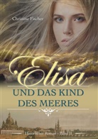 Christine Fischer - Elisa und das Kind des Meeres