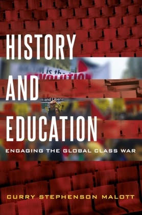 Curry Stephenson Malott,  Malott Curry Stephenson, Peter Mclaren, Michael Adrian Peters - History and Education - Engaging the Global Class War