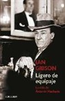 Ian Gibson - Ligero de equipaje : la vida de Antonio Machado