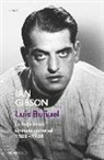 Ian Gibson - Luis Buñuel : la forja de un cineasta universal, 1900-1938