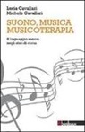 Lucia Cavallari, Michele Cavallari - Suono, musica, musicoterapia. Il linguaggio sonoro negli stati di coma