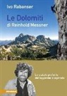 Ivo Rabanser - Le dolomiti di Reinhold Messner. Le scalate preferite del leggendario