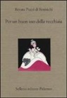 Renata Pucci Di Benisichi - Per un buon uso della vecchiaia