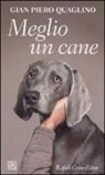 G. Piero Quaglino, Gian Piero Quaglino - Meglio un cane