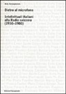 Nelly Valsangiacomo - Dietro al microfono. Intellettuali italiani alla radio svizzera (1930-1980)
