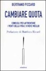 Bertrand Piccard - Cambiare quota. Consigli per affrontare i venti della vita e vivere meglio