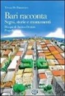 Teresa De Francesco - Bari racconta. Segni, storie e monumenti