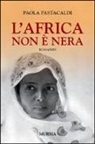 Paola Pastacaldi - L'Africa non è nera