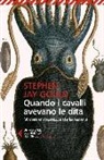 Stephen J. Gould, Stephen Jay Gould - Quando i cavalli avevano le dita. Misteri e stranezze della natura