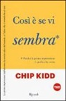 Chip Kidd - Così è se vi sembra. Perché la prima impressione è quella che conta