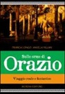 Franca Longo, Angela Villani - Sulle orme di Orazio. Viaggio reale e fantastico