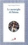 Luigi Gonzaga da Fonseca, J. M. Alonso - Le meraviglie di Fatima. Apparizioni, culto, miracoli