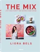 Liora Bels - The Mix - Die Sinnlichkeit der natürlichen Küche