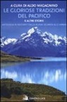 A. Magagnino - Le gloriose tradizioni del Pacifico e altre storie. Antologia di racconti dalla Nuova Zelanda alle Hawaii
