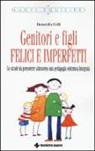Donatella Celli - Genitori imperfetti, bambini felici. Le strade da percorrere attraverso una pedagogia sistemica integrata
