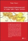 Paolo Vettori - Yerevan/Stepanakert. Ai confini dell'ex impero sovietico