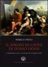 Marco Paoli - Il sogno di Giove di Dosso Dossi e altri saggi sulla cultura del cinquecento