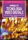 John Watkinson, D. Fuselli - Manuale di tecnologia video digitale