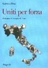 Federico Pirro - Uniti per forza 1861-2011