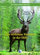 Martin Prumetz - Das verlorene Paradies in der Höll