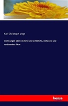 Karl Christoph Vogt - Vorlesungen über nützliche und schädliche, verkannte und verläumdete Tiere