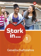 Rolf Breiter, Simone Günther, Georg Kaiser, Andreas Methner, Karsten Paul - Stark in ... Gesellschaftslehre, Ausgabe 2017 - 1: Stark in ... Gesellschaftslehre - Ausgabe 2017