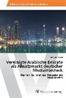 Antonia Kalisch - Vereinigte Arabische Emirate als Absatzmarkt deutscher Medizintechnik