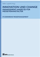 Tanj Durke, Tanja Durke, Camille Kehr, Camille u Kehr, Stefan Luppold, Florenz Meier... - Innovation und Change: Management-Ansätze für Messeveranstalter