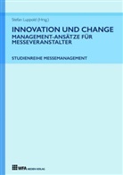 Tanj Durke, Tanja Durke, Camille Kehr, Camille u Kehr, Stefan Luppold, Florenz Meier... - Innovation und Change: Management-Ansätze für Messeveranstalter
