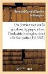 Raymond-Daniel Eurville D' Grangues, de Grangues-R-D, de Grangues-R-D - Un dernier mot sur la question