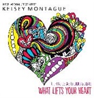 Kelsey Montague - What Lifts Your Heart