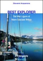 Giovanni Acquarone - Best explorer. Dal Mar Ligure al Mare Glaciale Artico