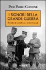 P. Paolo Cervone, Pier Paolo Cervone - I signori della grande guerra. Storie di generali e di battaglie