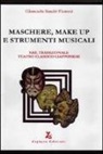 Giancarla Sandri Fioroni - Maschere, make up e strumenti musicali. Nel tradizionale teatro classico giapponese