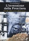Federico Simonti - L'invenzione della frontiera. Storia dei confini materiali, politici, simbolici