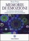 Rosy Frojo - Memorie di emozioni. La ricerca emozionale attraverso le vite precedenti